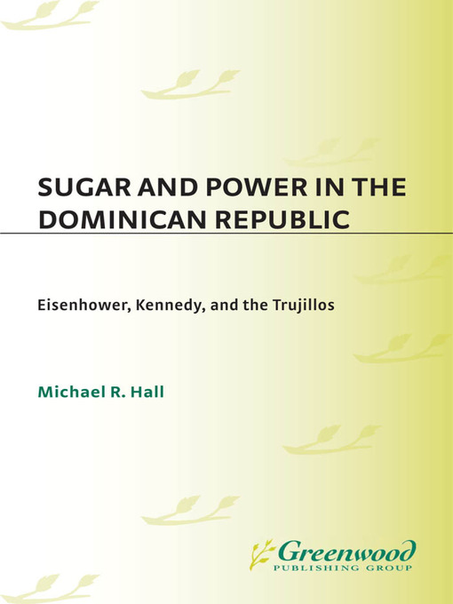 Title details for Sugar and Power in the Dominican Republic by Michael R. Hall - Available